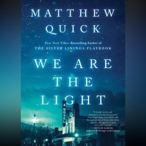 We Are the Light : A Novel by Matthew Quick (2022, Hardcover)